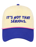 IT’S NOT THAT SERIOUS CANVAS CAP